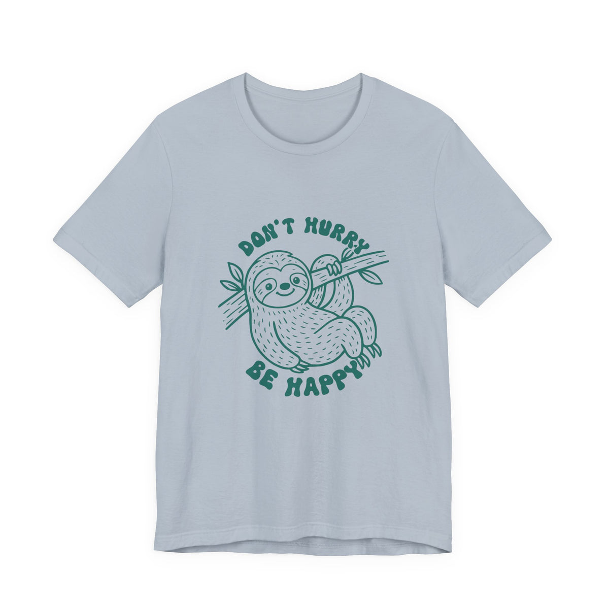 Don't Hurry Be Happy Tee