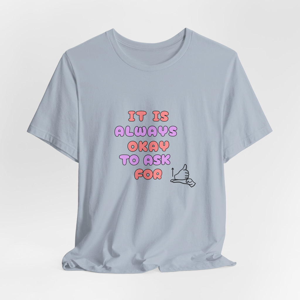 It Is Always Okay To Ask For Help Tee