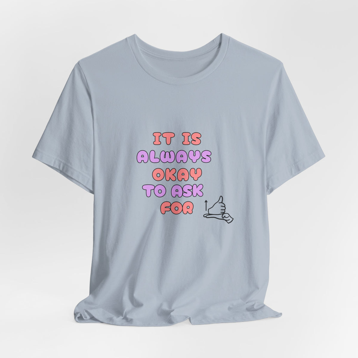 It Is Always Okay To Ask For Help Tee