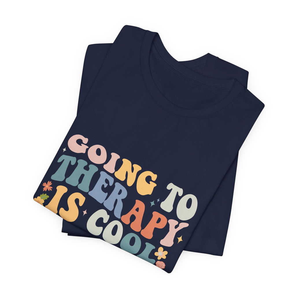 Going to Therapy Is Cool Tee