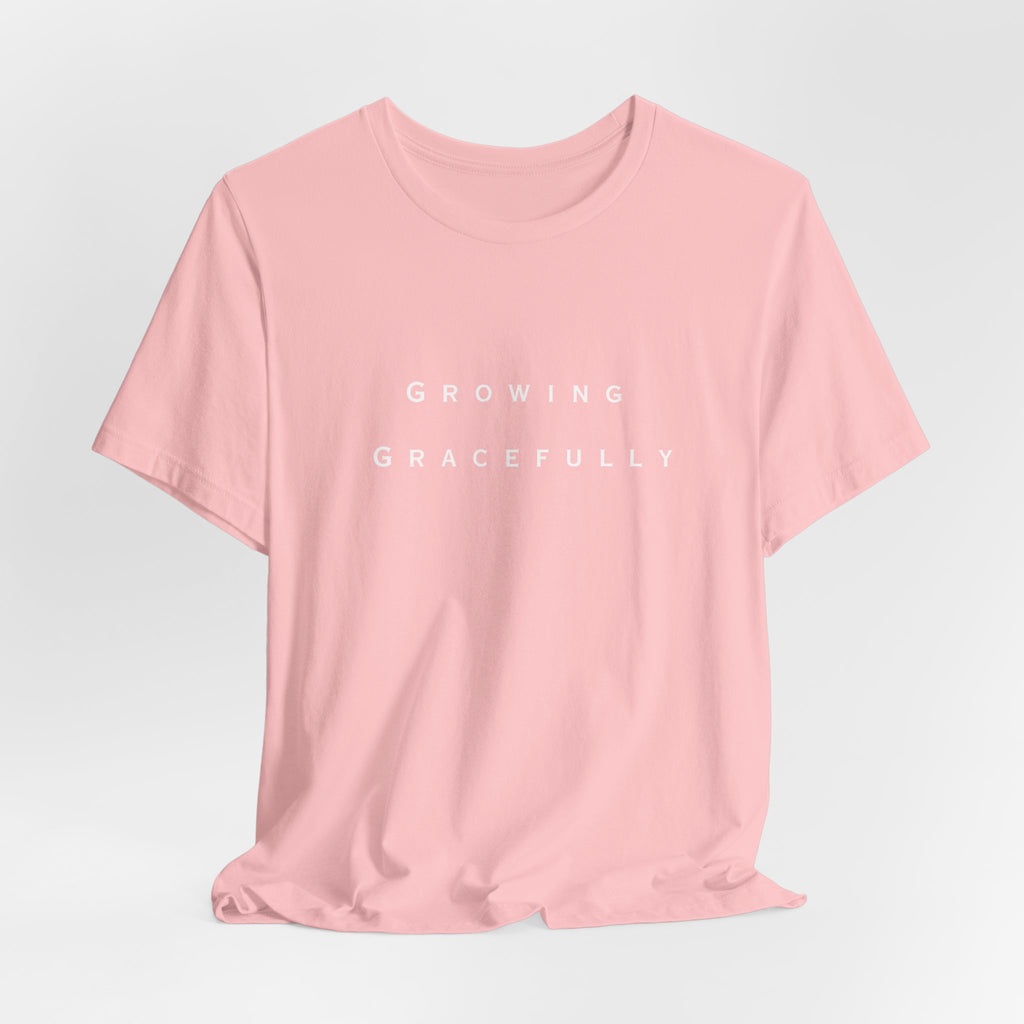 Growing Gracefully Tee