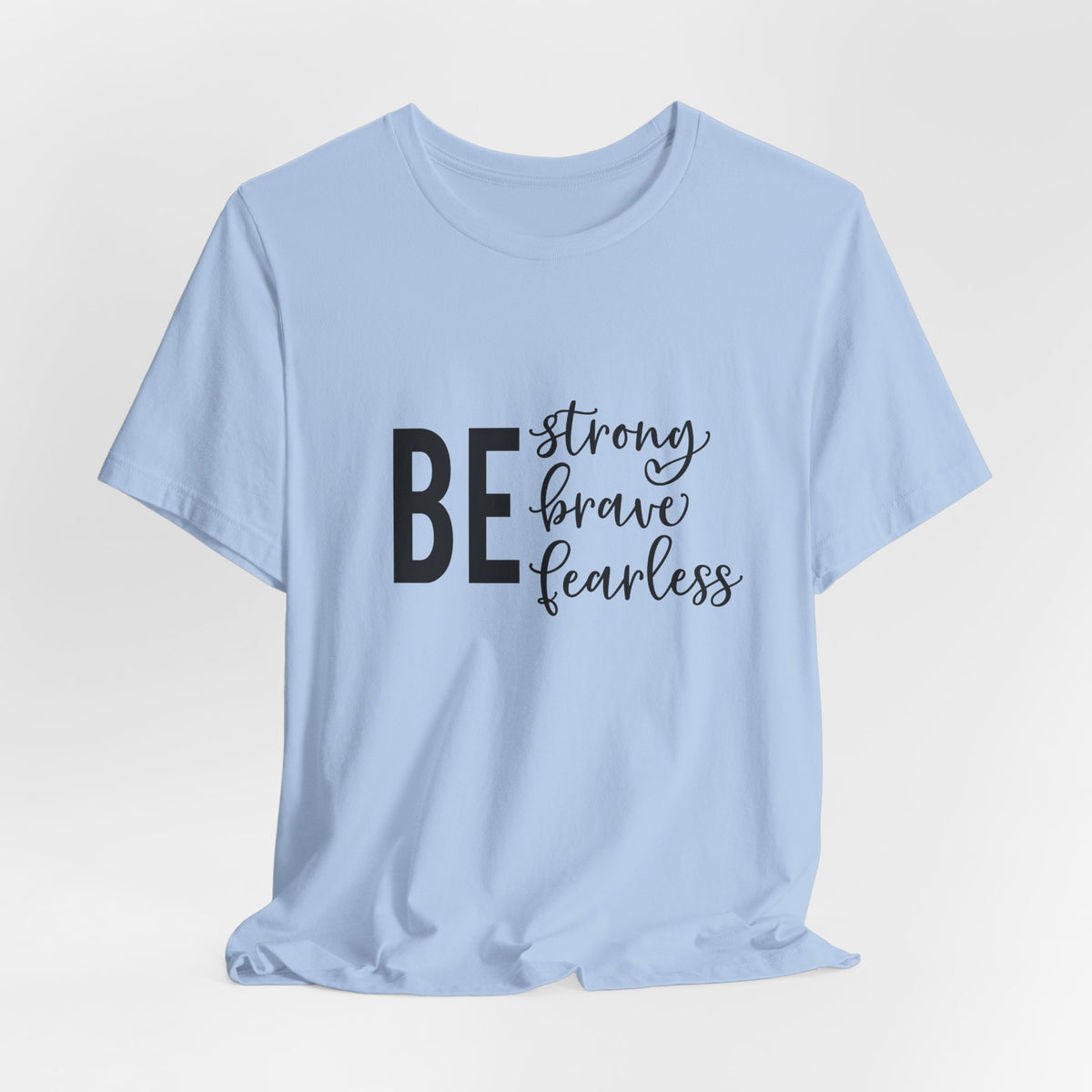 Be Strong Brave Fearless Tee