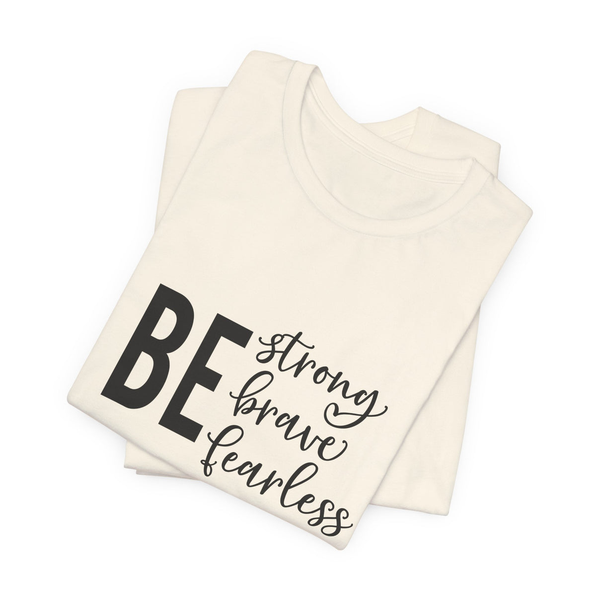 Be Strong Brave Fearless Tee