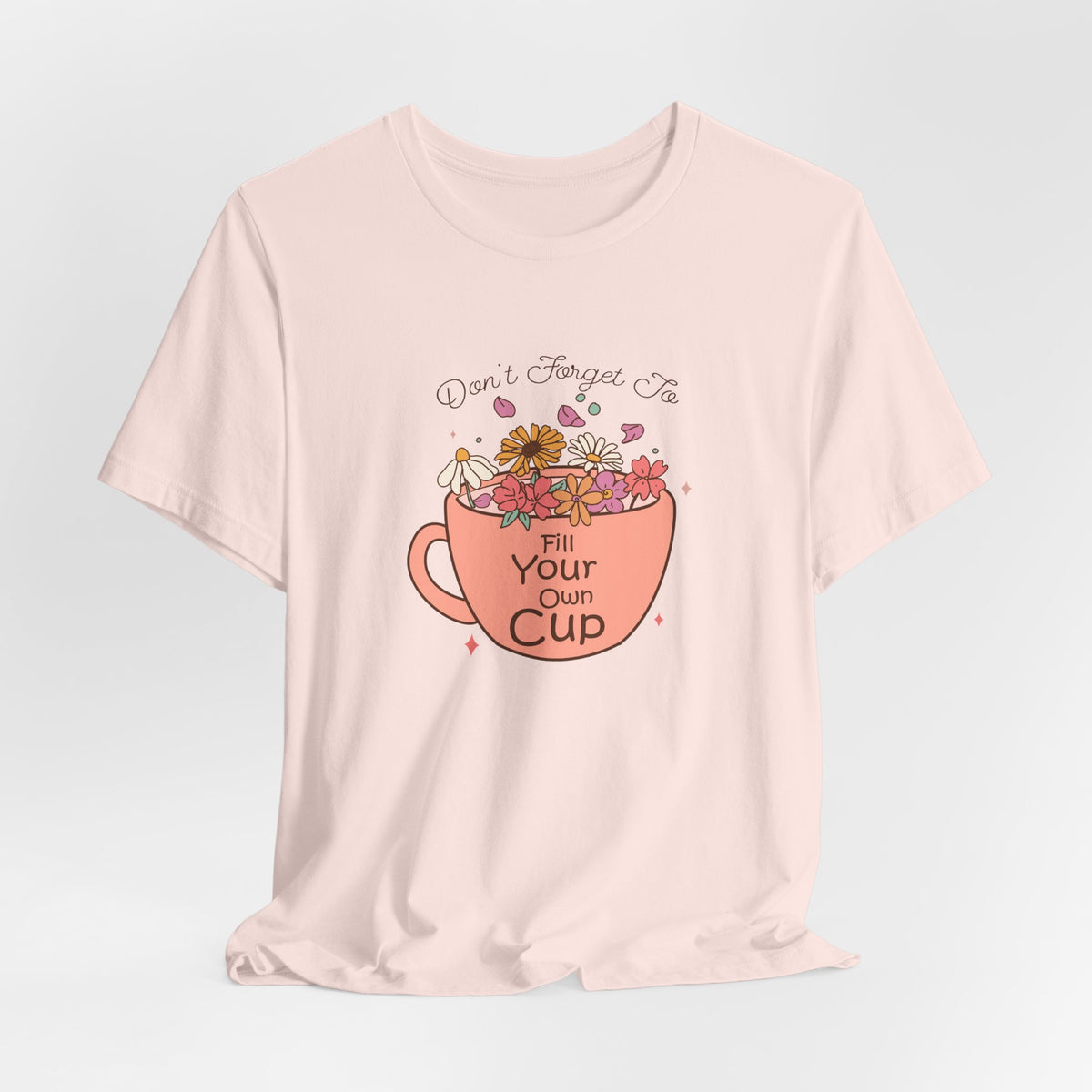 Fill Your Own Cup Tee