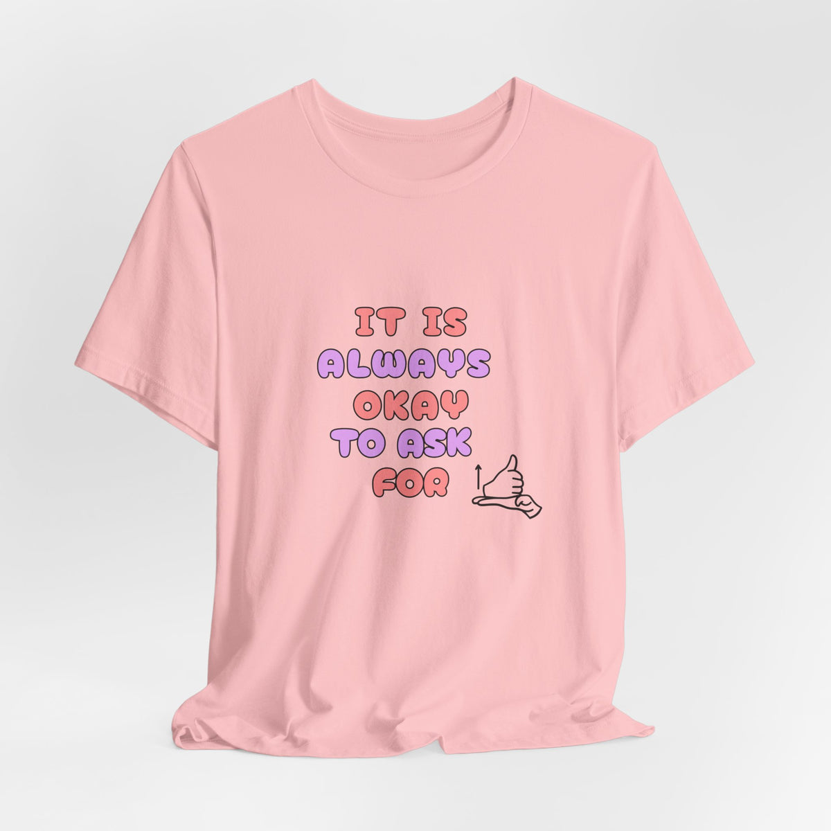 It Is Always Okay To Ask For Help Tee