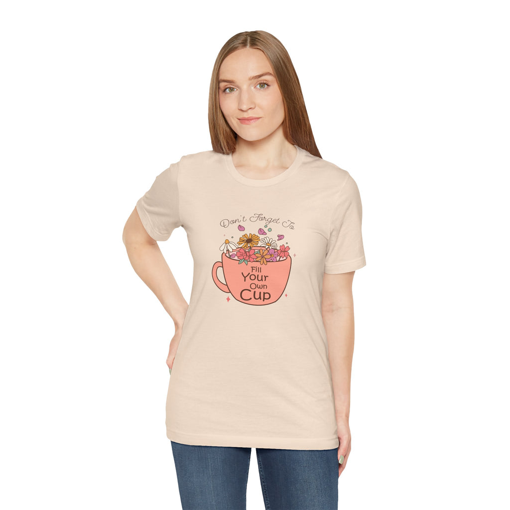 Fill Your Own Cup Tee