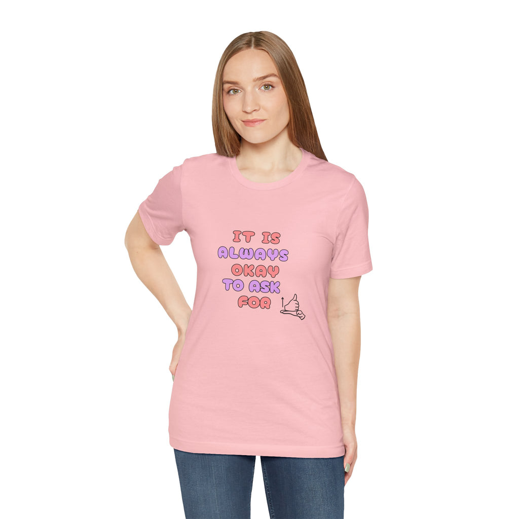 It Is Always Okay To Ask For Help Tee
