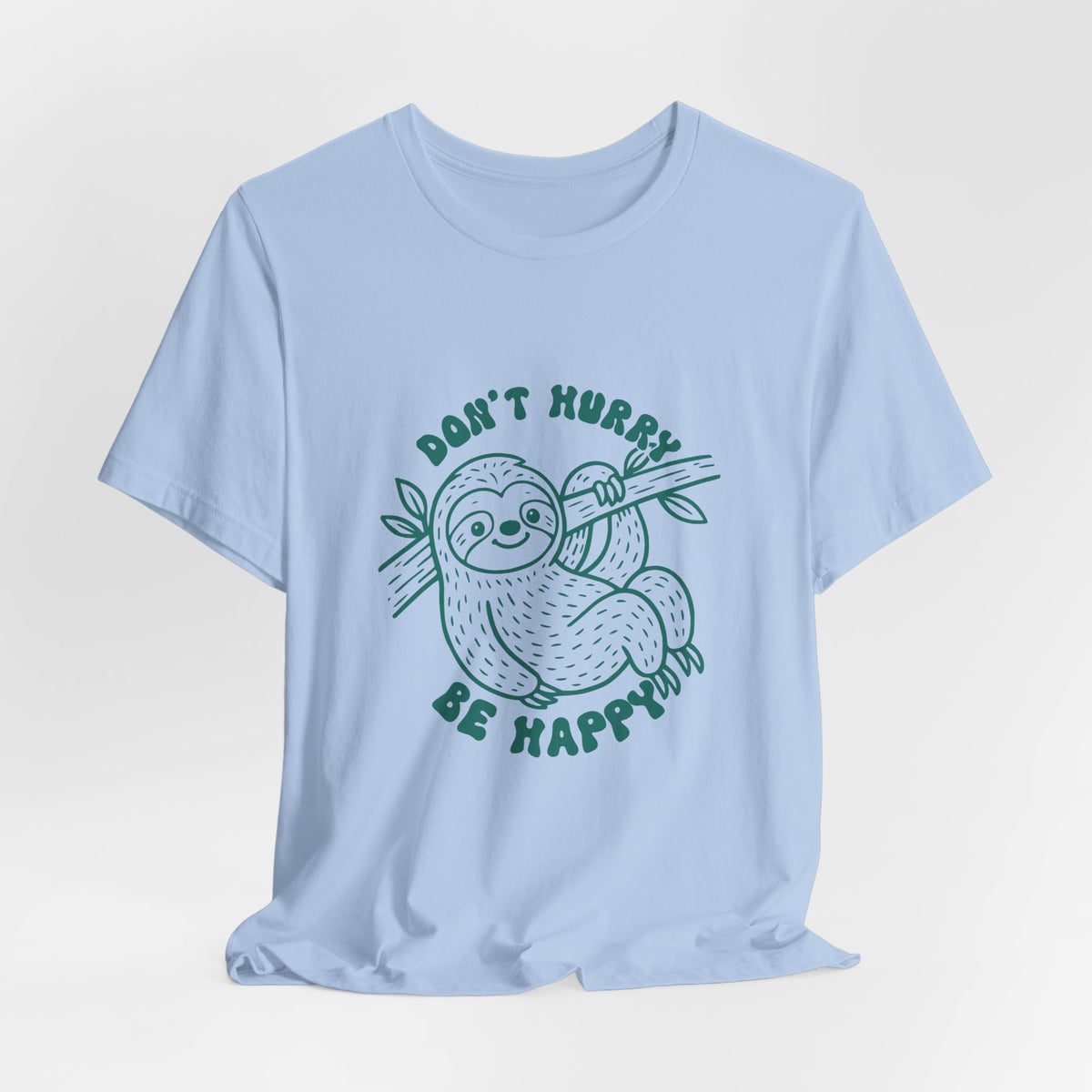 Don't Hurry Be Happy Tee