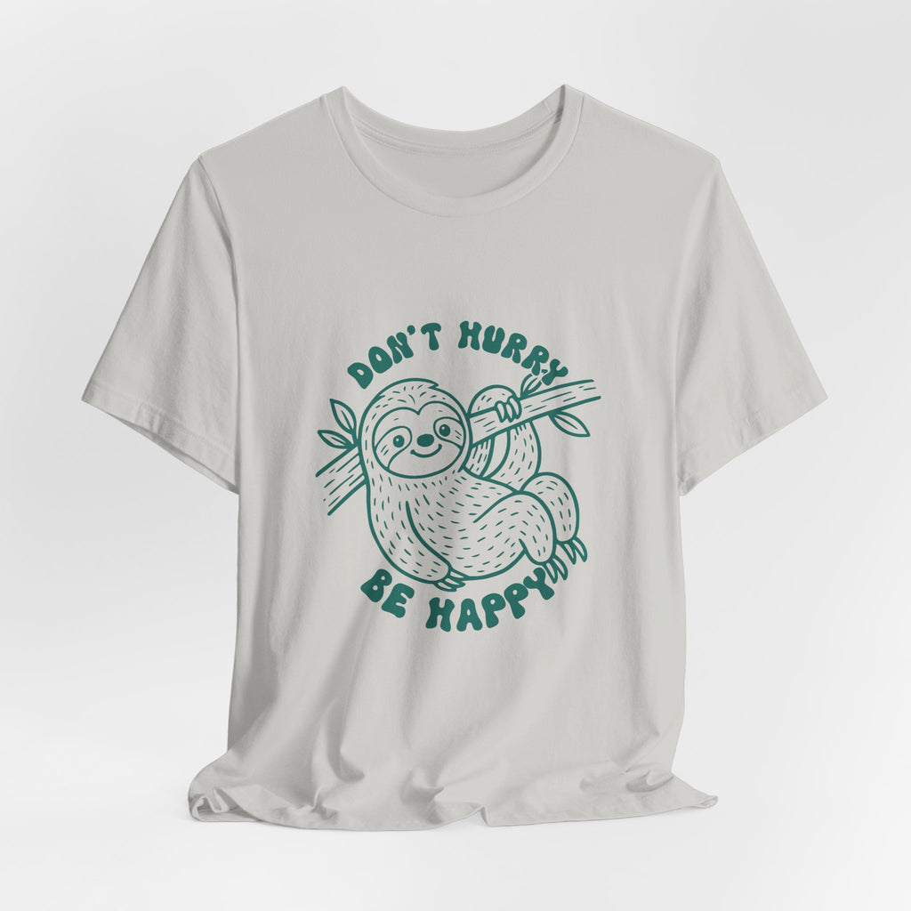 Don't Hurry Be Happy Tee