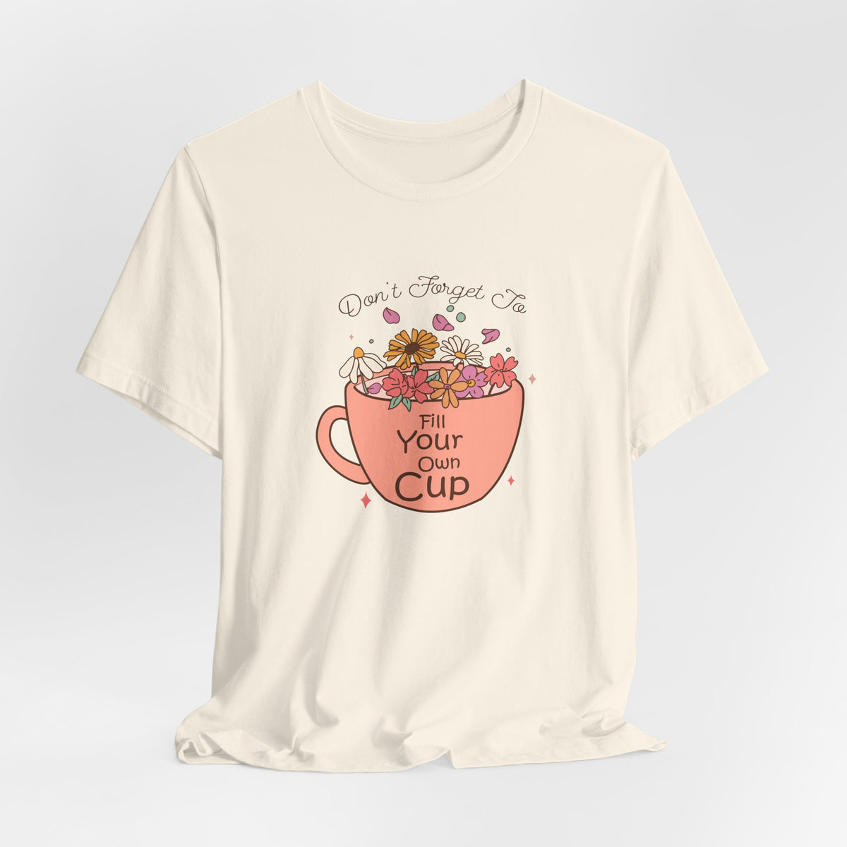 Fill Your Own Cup Tee