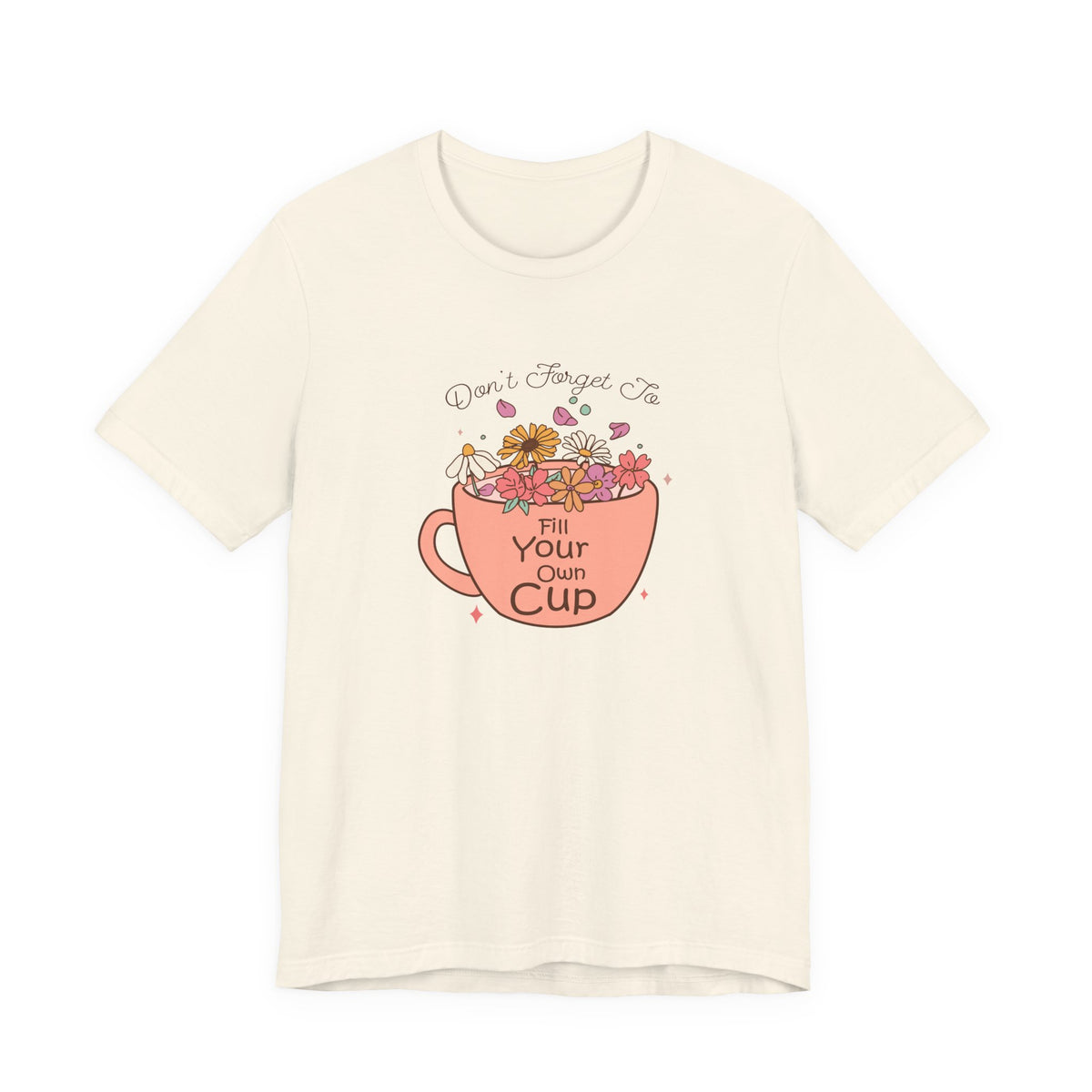 Fill Your Own Cup Tee