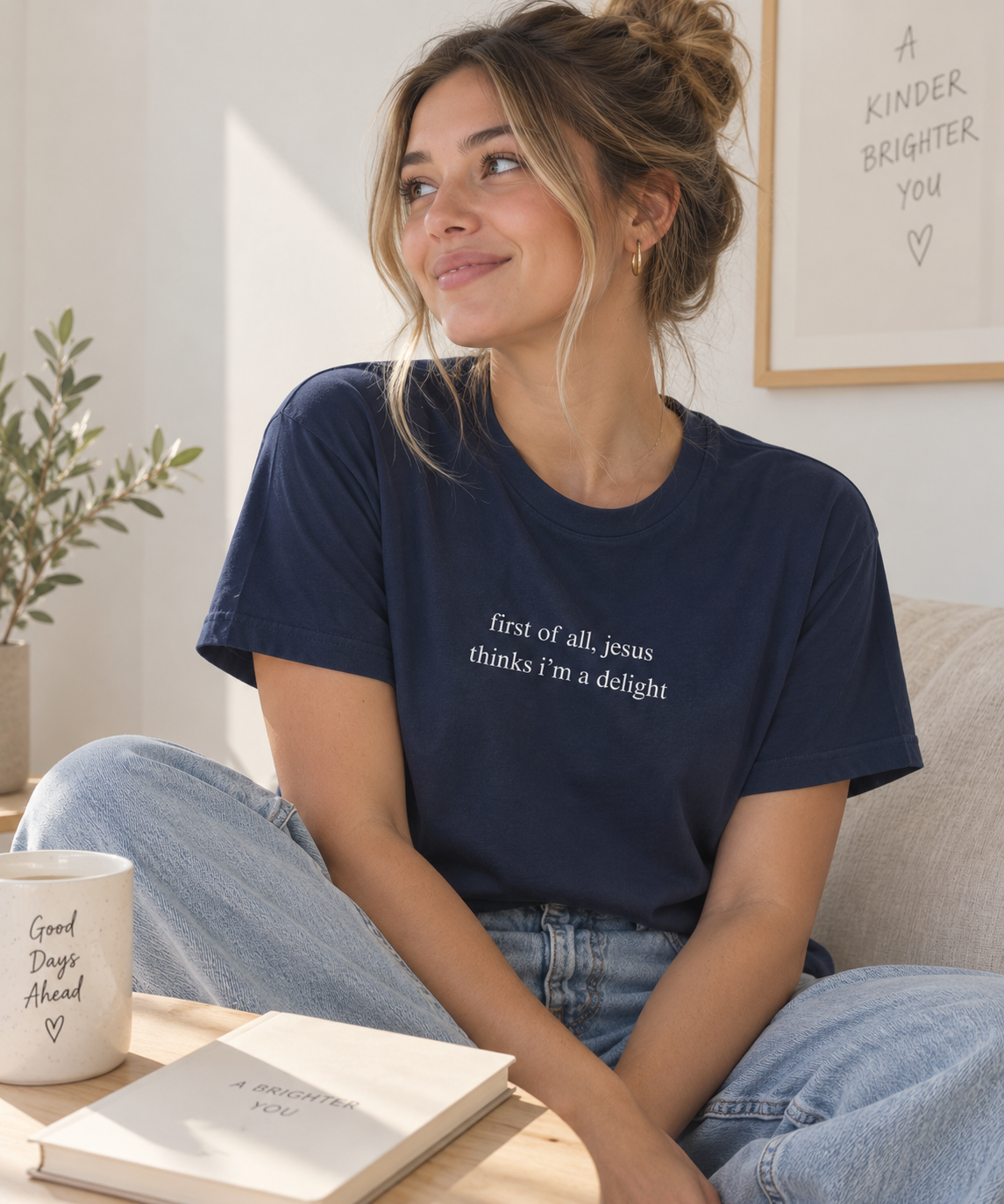 First Of All Jesus Thinks I'm A Delight Tee